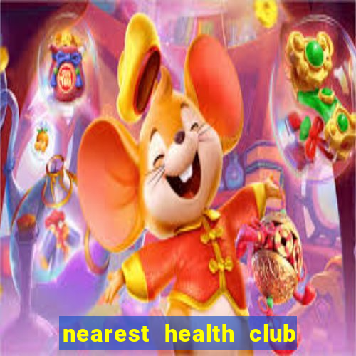 nearest health club to me