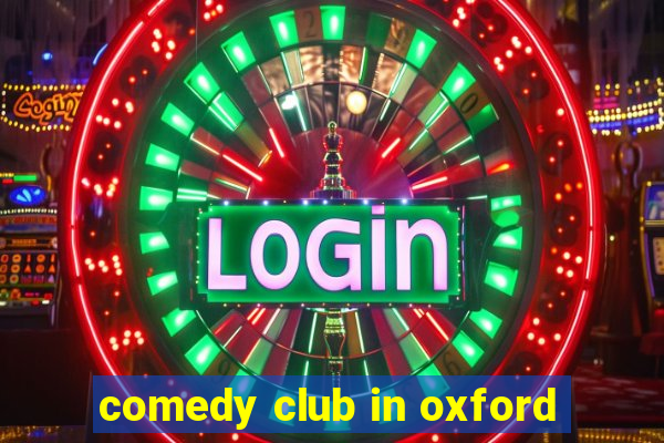 comedy club in oxford