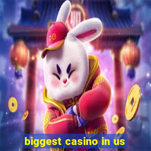 biggest casino in us