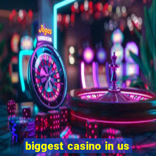 biggest casino in us