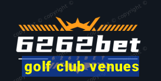 golf club venues