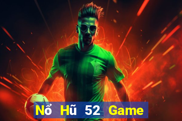 Nổ Hũ 52 Game Bài Miễn Phí