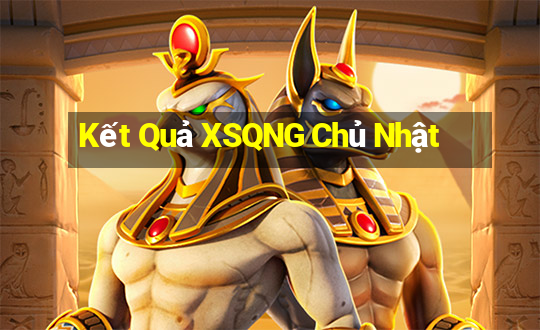 Kết Quả XSQNG Chủ Nhật