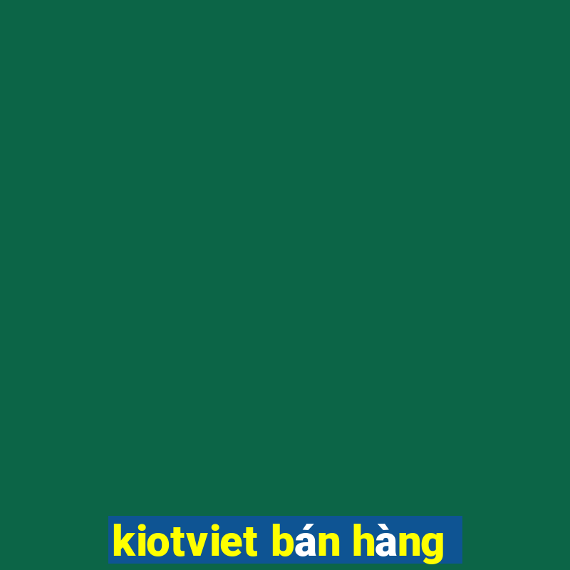 kiotviet bán hàng