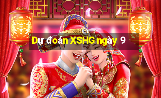 Dự đoán XSHG ngày 9