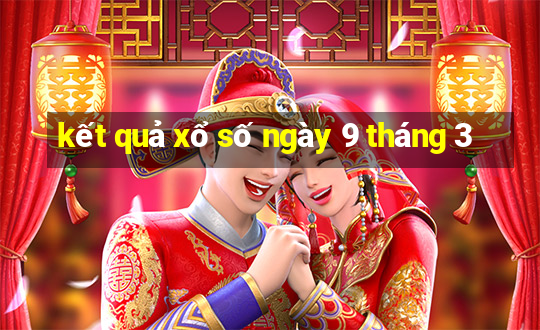 kết quả xổ số ngày 9 tháng 3