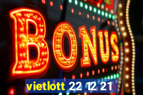 vietlott 22 12 21