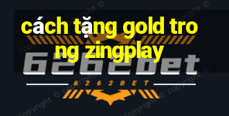 cách tặng gold trong zingplay