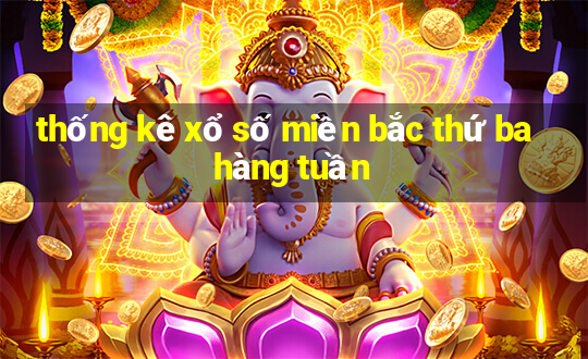 thống kê xổ số miền bắc thứ ba hàng tuần