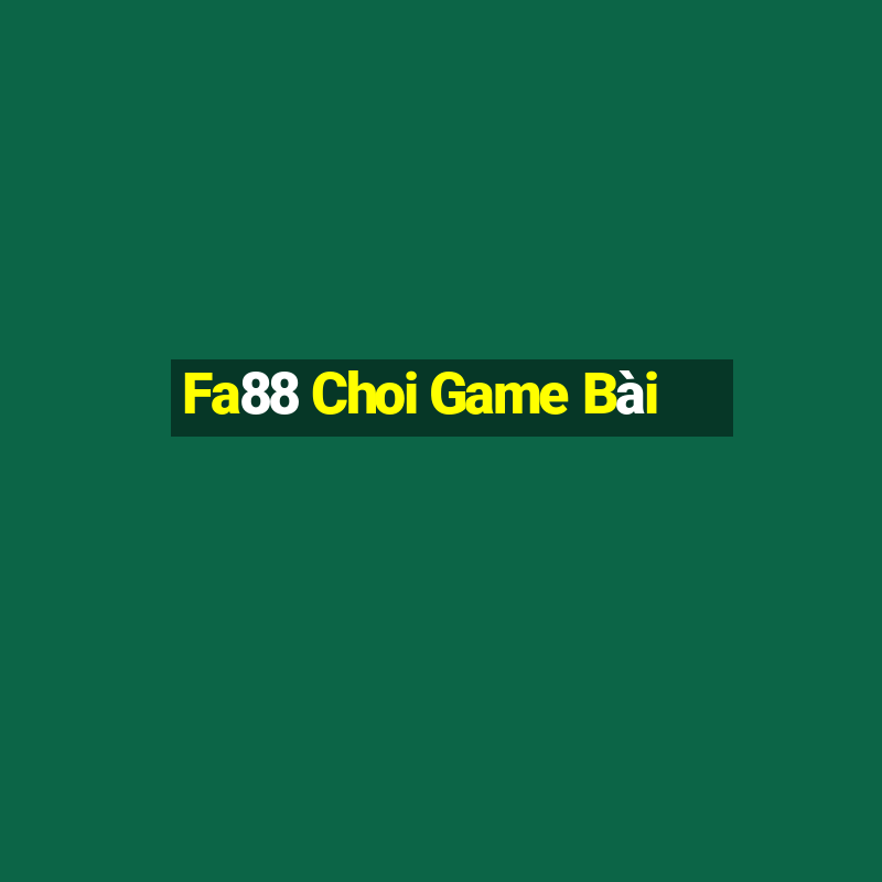 Fa88 Choi Game Bài