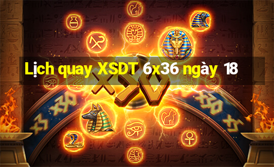 Lịch quay XSDT 6x36 ngày 18