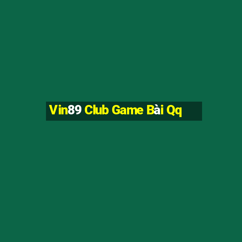 Vin89 Club Game Bài Qq