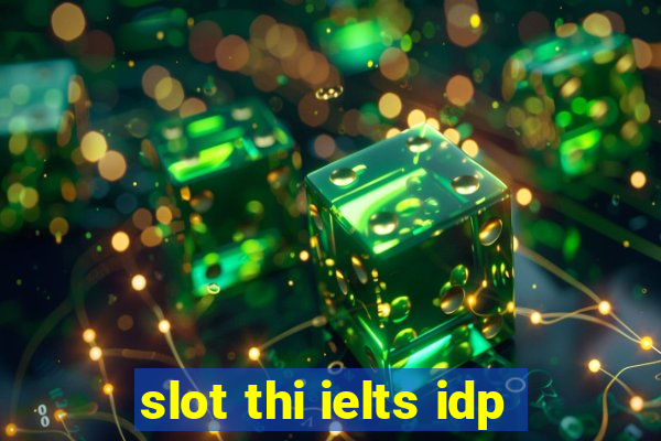 slot thi ielts idp