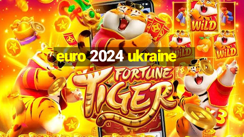 euro 2024 ukraine