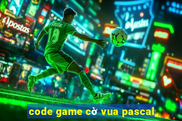 code game cờ vua pascal