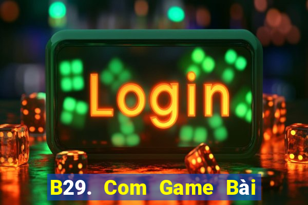 B29. Com Game Bài Giải Trí