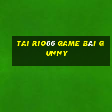 Tai Rio66 Game Bài Gunny