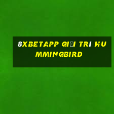 8Xbetapp giải trí Hummingbird