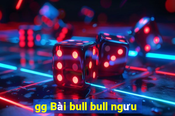 gg Bài bull bull ngưu