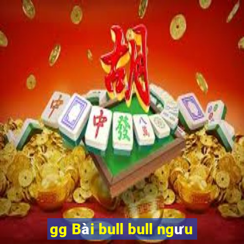 gg Bài bull bull ngưu