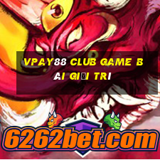 Vpay88 Club Game Bài Giải Trí