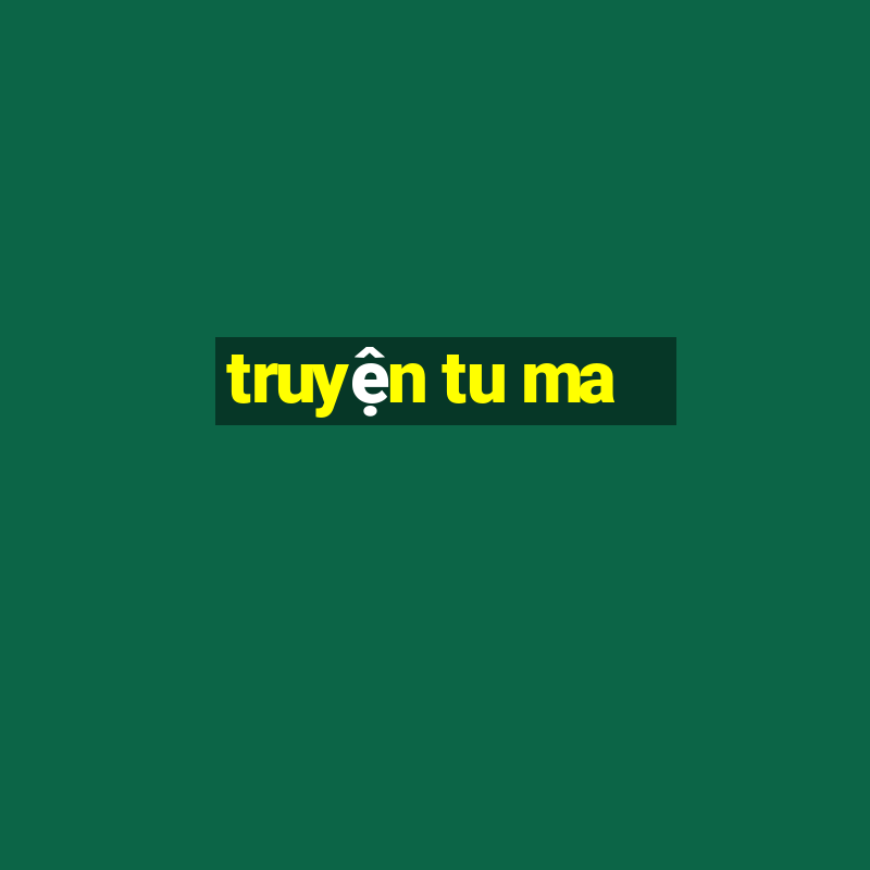 truyện tu ma