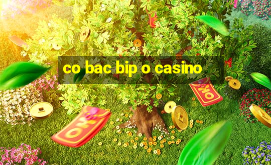 co bac bip o casino