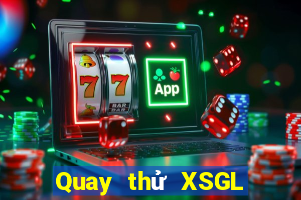 Quay thử XSGL ngày 4