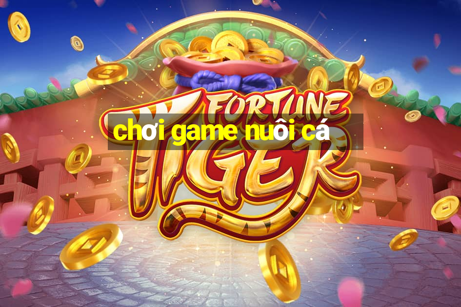 chơi game nuôi cá