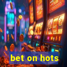 bet on hots