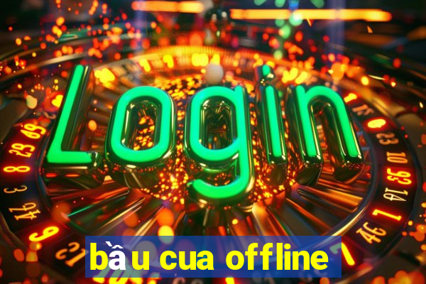 bầu cua offline