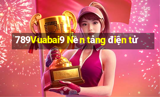 789Vuabai9 Nền tảng điện tử