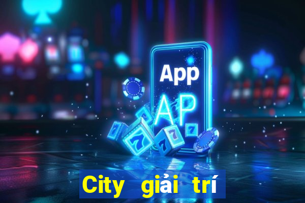 City giải trí mở tài khoản