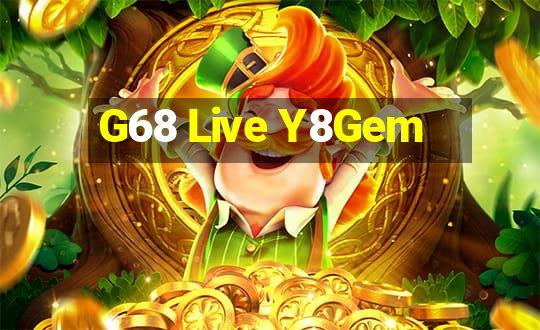 G68 Live Y8Gem