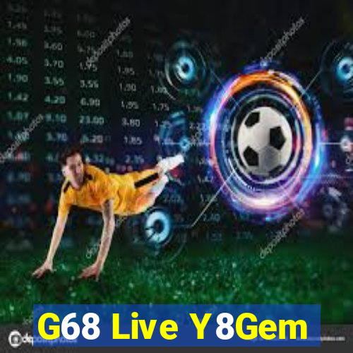 G68 Live Y8Gem