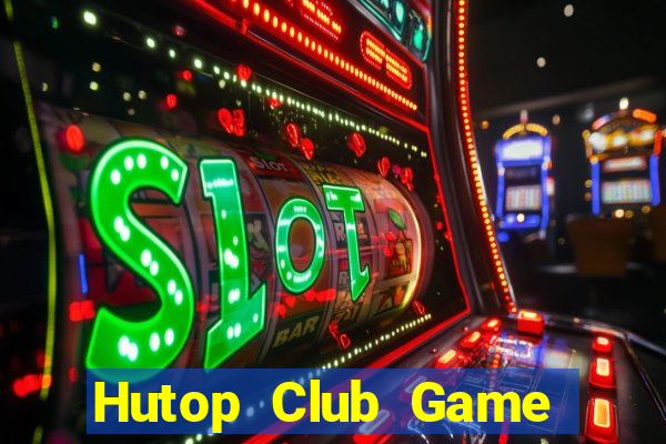 Hutop Club Game Bài Hát