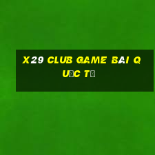 X29 Club Game Bài Quốc Tế