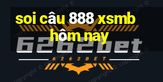 soi câu 888 xsmb hôm nay