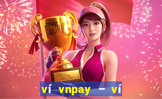 ví vnpay – ví của gia đình