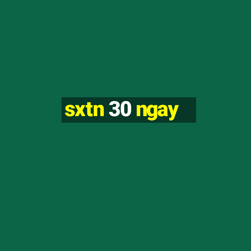 sxtn 30 ngay