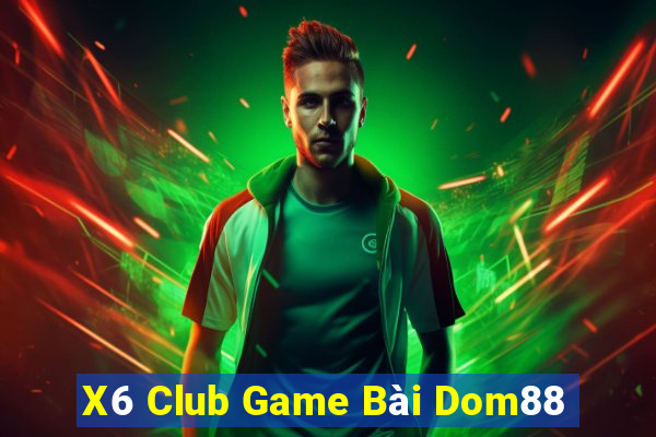 X6 Club Game Bài Dom88