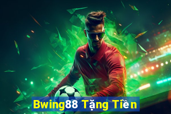 Bwing88 Tặng Tiền