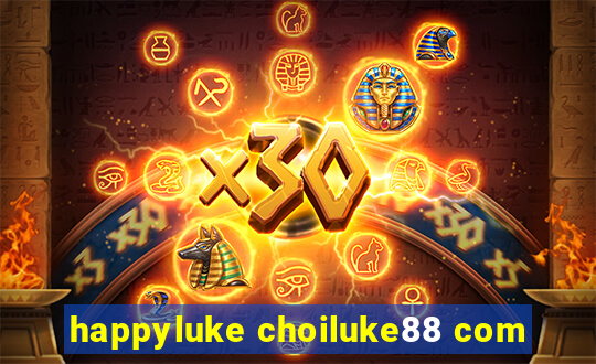 happyluke choiluke88 com