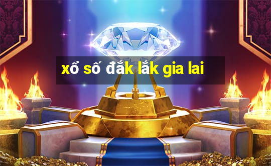 xổ số đắk lắk gia lai