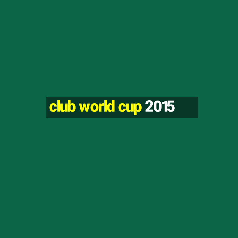 club world cup 2015