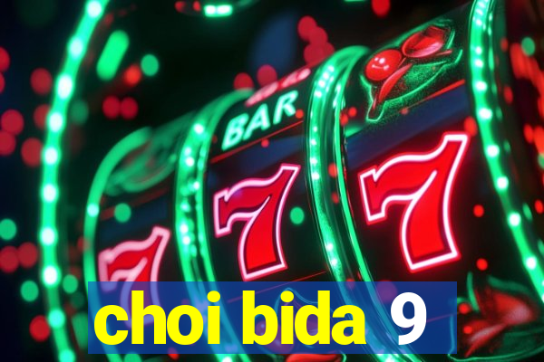 choi bida 9