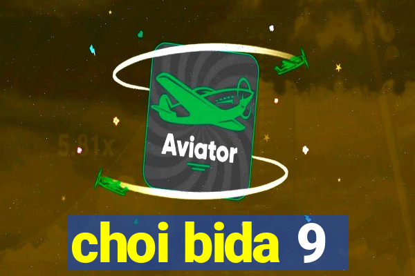 choi bida 9