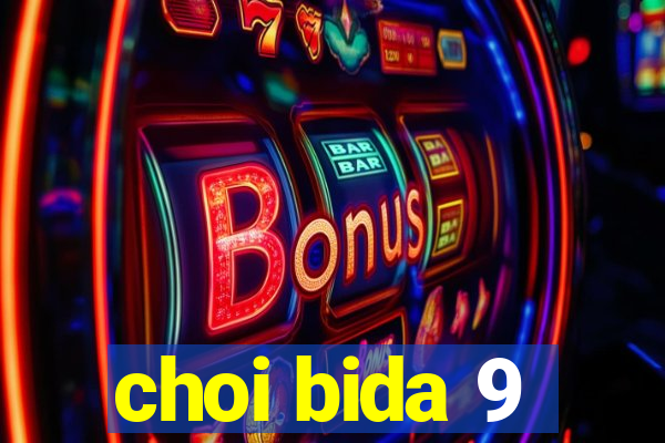 choi bida 9