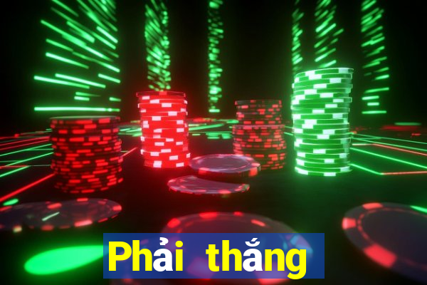 Phải thắng mạng giải trí