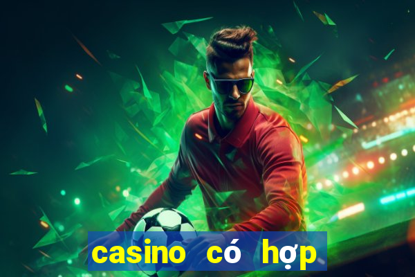 casino có hợp pháp không